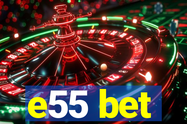 e55 bet